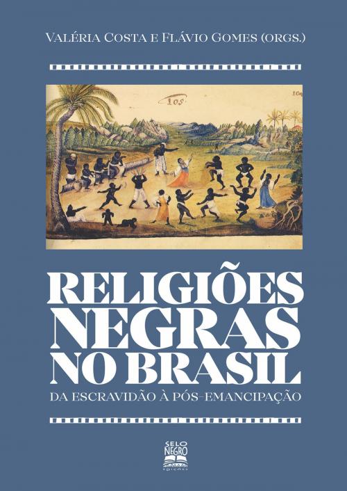 Cover of the book Religiões negras no Brasil by Valéria Gomes Costa, Flávio Gomes, Selo Negro Edições