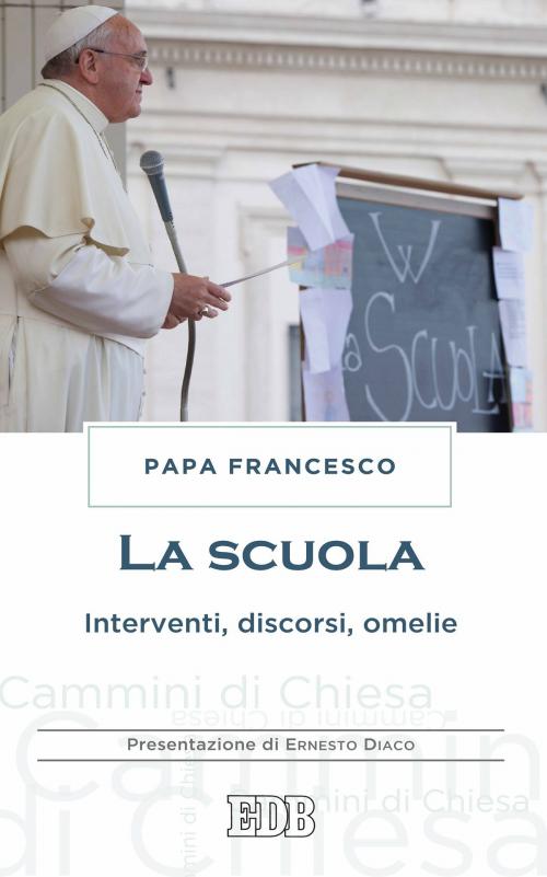 Cover of the book La scuola by Papa Francesco, EDB - Edizioni Dehoniane Bologna