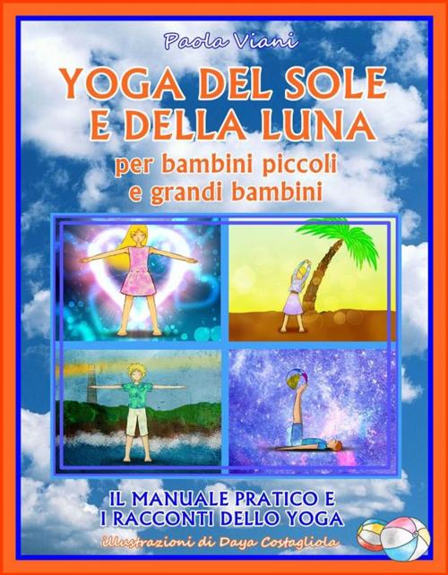 Cover of the book Yoga del Sole e della Luna per Bambini Piccoli e Grandi Bambini by Paola Viani, Paola Viani