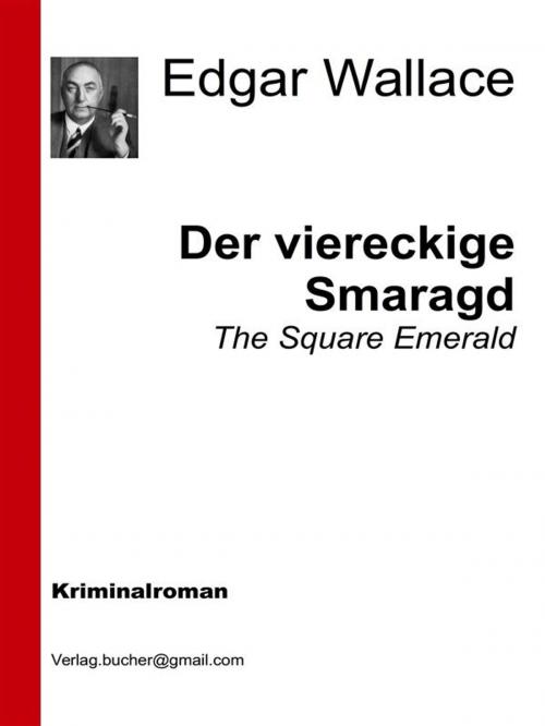 Cover of the book Der viereckige Smaragd by Edgar Wallace, Edgar Wallace
