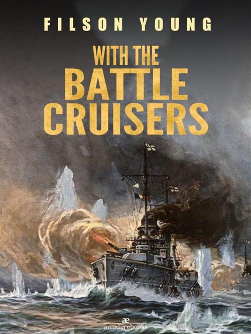 Cover of the book With the Battle Cruisers by Filson Young, Filson Young