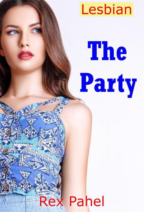 Cover of the book Lesbian: The Party by Rex Pahel, Rex Pahel
