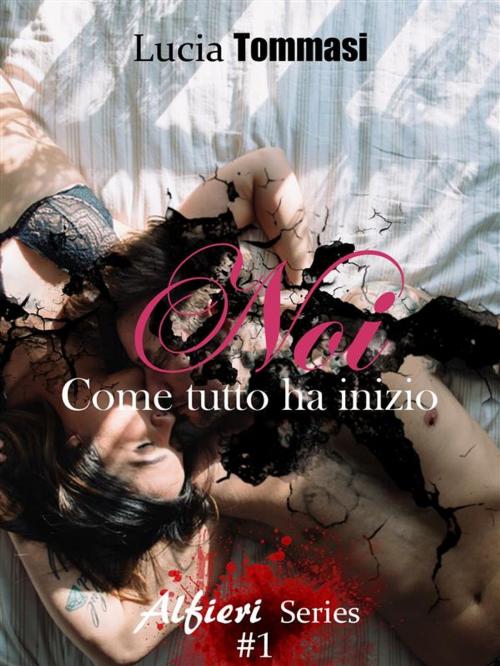 Cover of the book Noi - Come tutto ha inizio #1 Alfieri Series by Lucia Tommasi, Lucia Tommasi