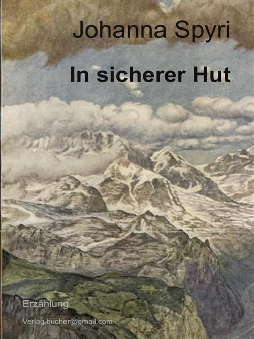 Cover of the book In sicherer Hut by Johanna Spyri, Johanna Spyri