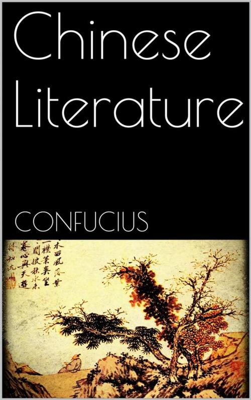 Cover of the book Chinese Literature by Confucius, Confucius
