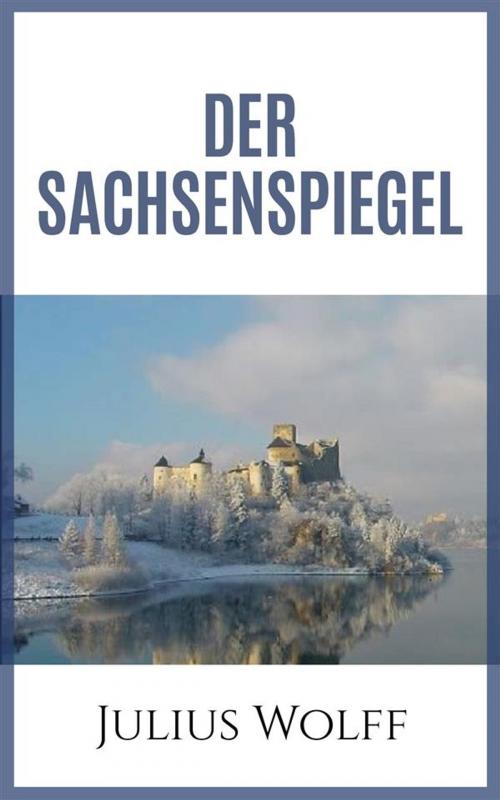 Cover of the book Der Sachsenspiegel by Julius Wolff, Julius Wolff