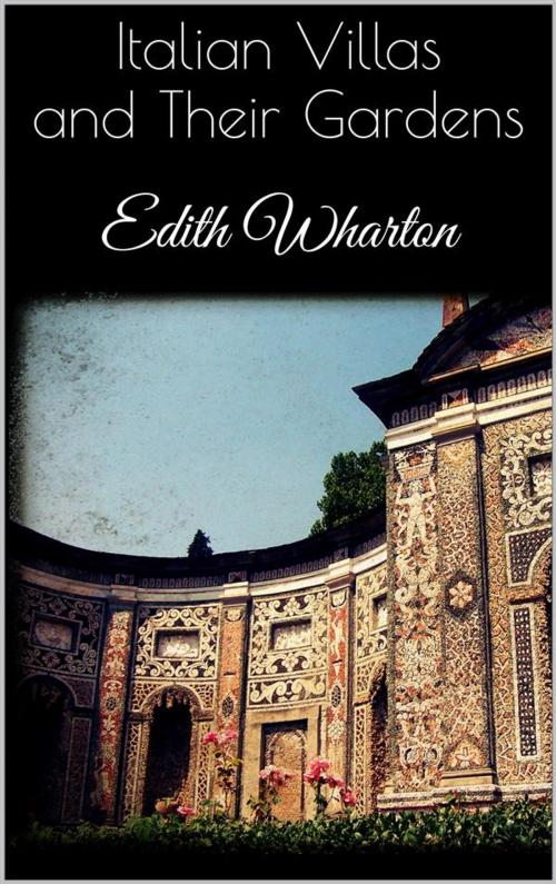 Cover of the book Italian Villas and Their Gardens by Edith Wharton, Edith Wharton