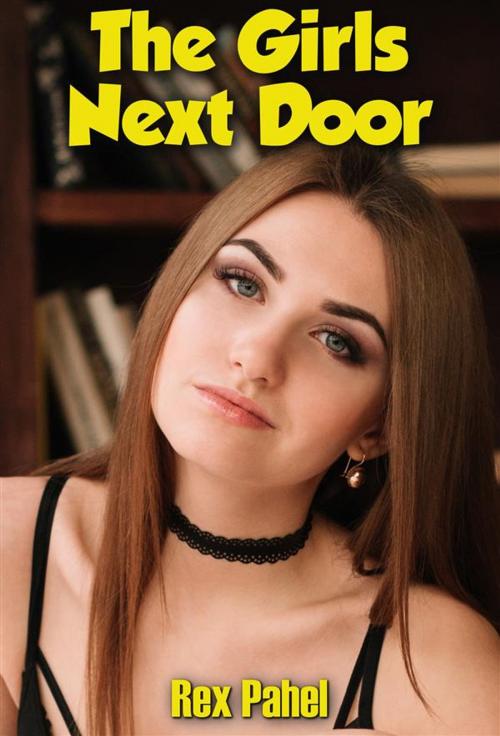 Cover of the book The Girls Next Door by Rex Pahel, Rex Pahel