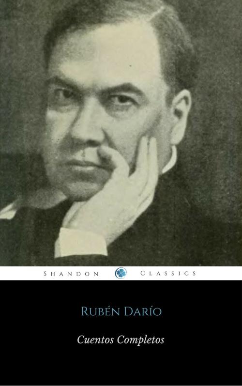 Cover of the book Cuentos Completos De Rubén Darío (ShandonPress) by Rubén Darío, ShandonPress, Oregan Publishing