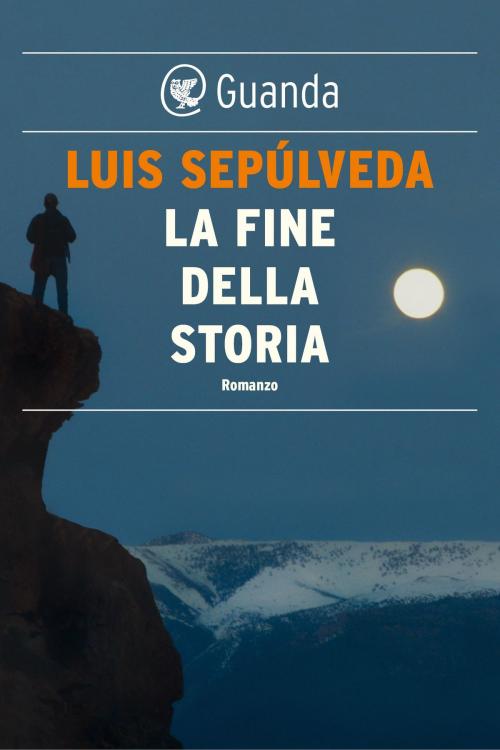 Cover of the book La fine della storia by Luis Sepúlveda, Guanda