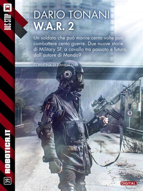 Cover of the book W.A.R. 2 by Dario Tonani, Delos Digital