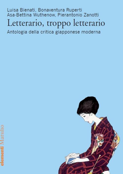 Cover of the book Letterario, troppo letterario by Luisa Bienati, Bonaventura Ruperti, Pierantonio Zanotti, Asa-Bettina Wuthenow, Marsilio
