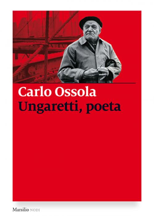 Cover of the book Ungaretti, poeta by Carlo Ossola, Marsilio