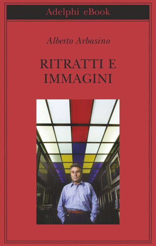 Cover of the book Ritratti e immagini by Alberto Arbasino, Adelphi