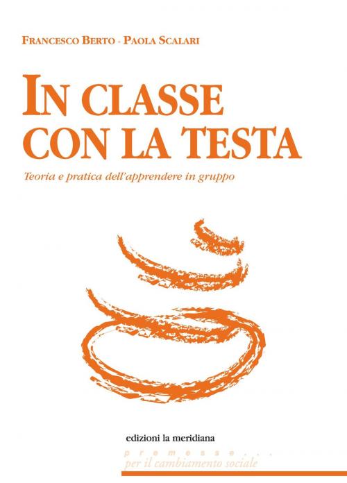 Cover of the book In classe con la testa by Paola Scalari, Francesco Berto, edizioni la meridiana