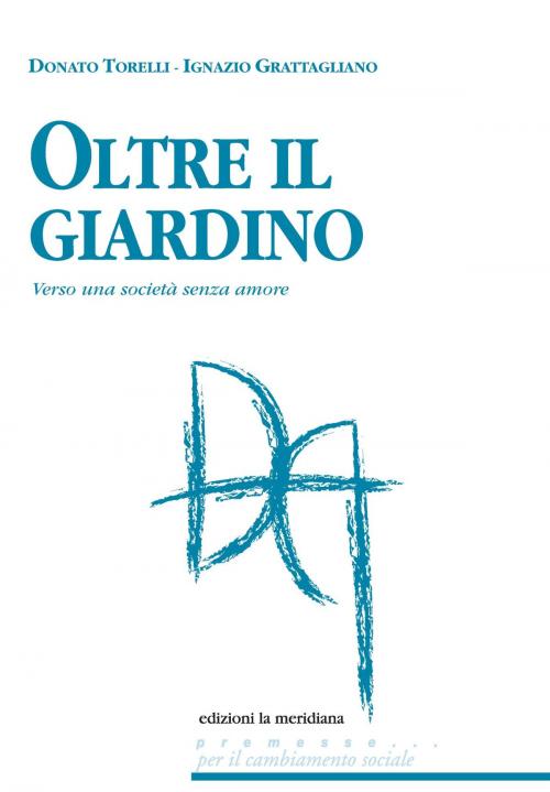 Cover of the book Oltre il giardino by Ignazio Grattagliano, Donato Torelli, edizioni la meridiana