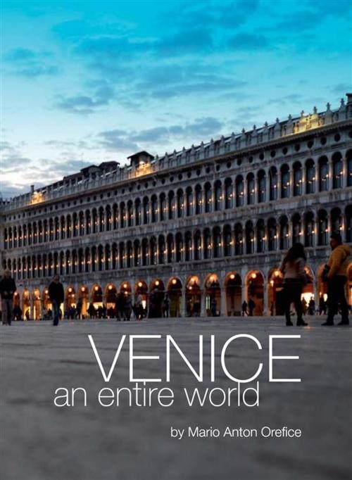 Cover of the book Venice, an entire world by Mario Anton Orefice, Marcianum Press