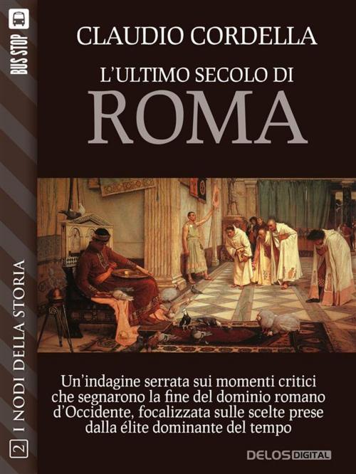 Cover of the book L'ultimo secolo di Roma by Claudio Cordella, Delos Digital