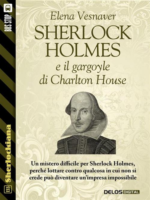 Cover of the book Sherlock Holmes e il gargoyle di Charlton House by Elena Vesnaver, Delos Digital