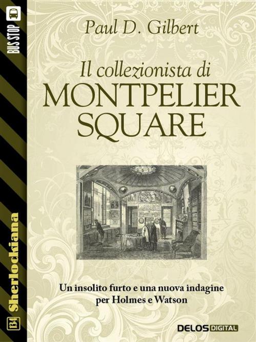 Cover of the book Il collezionista di Montpelier Square by Paul D. Gilbert, Delos Digital