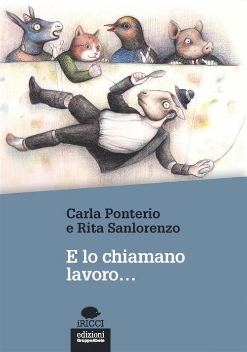 Cover of the book E lo chiamano lavoro… by Carla Ponterio, Rita Sanlorenzo, Edizioni Gruppo Abele