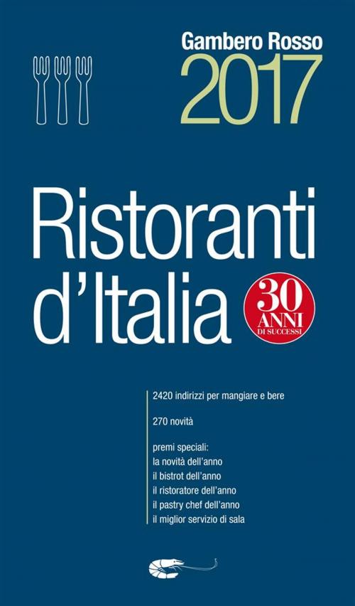 Cover of the book Ristoranti d'Italia 2017 by Aa.Vv., Gambero Rosso
