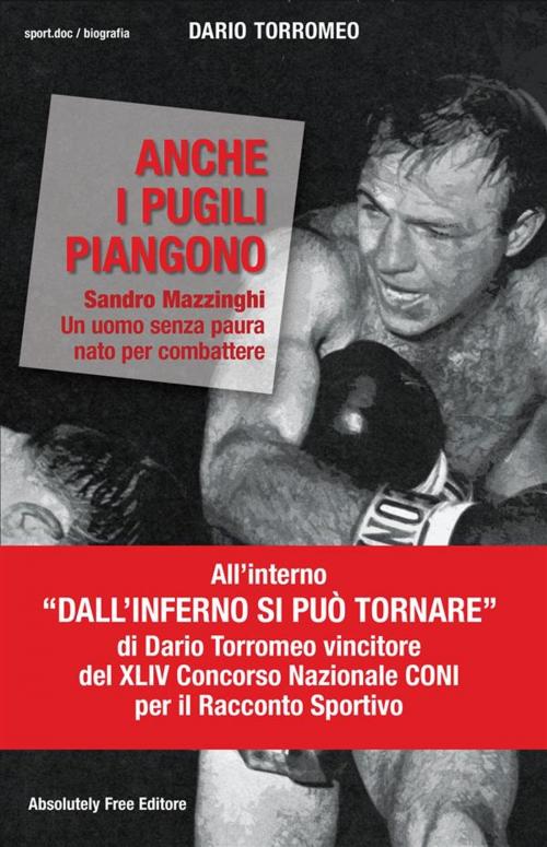 Cover of the book Anche i pugili piangono by Dario Torromeo, Absolutely Free