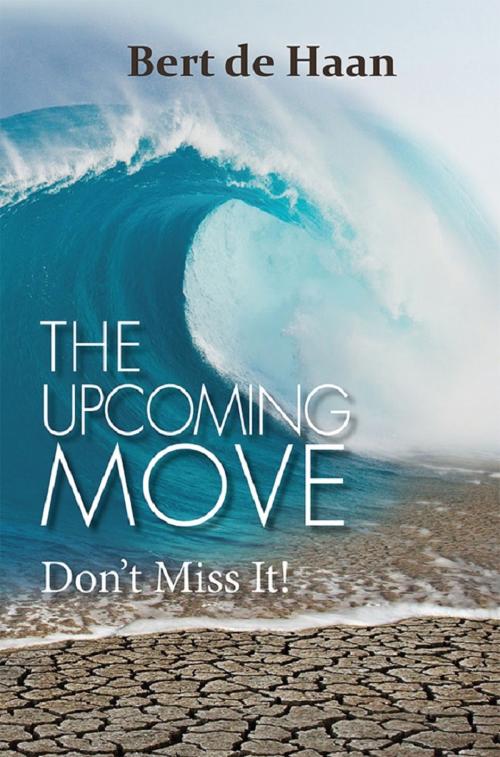 Cover of the book The Upcoming Move: Don't Miss It ! by Bert de Haan, Evangelista Media srl