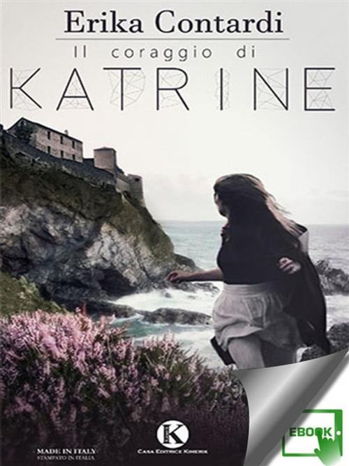 Cover of the book Il coraggio di Katrine by Contardi Erika, Kimerik