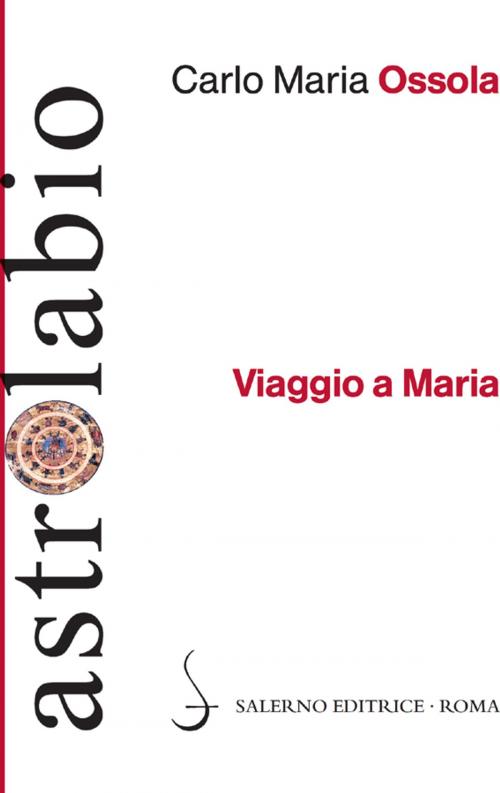 Cover of the book Viaggio a Maria by Carlo Maria Ossola, Salerno Editrice