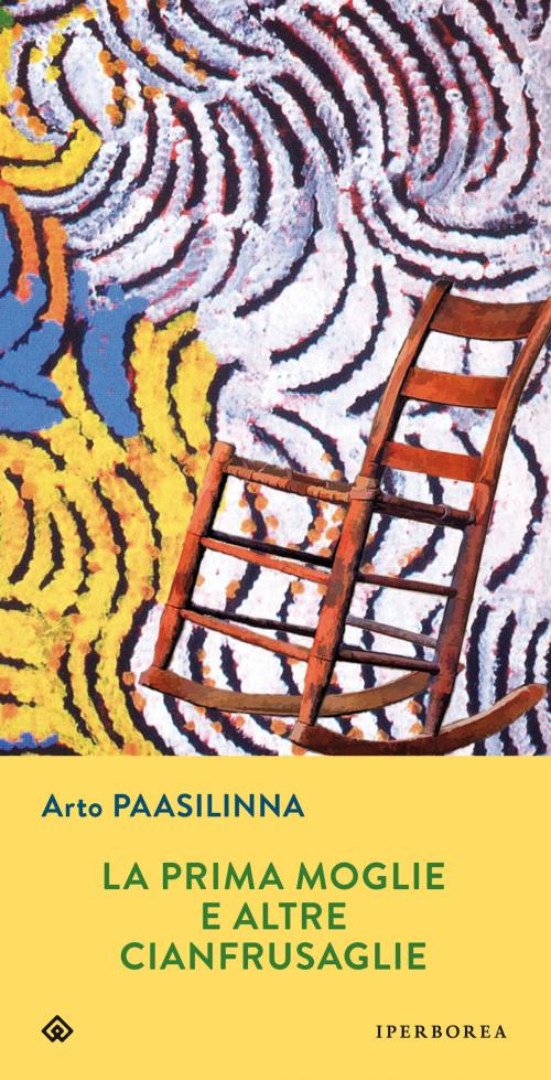 Cover of the book La prima moglie e altre cianfrusaglie by Arto Paasilinna, Iperborea