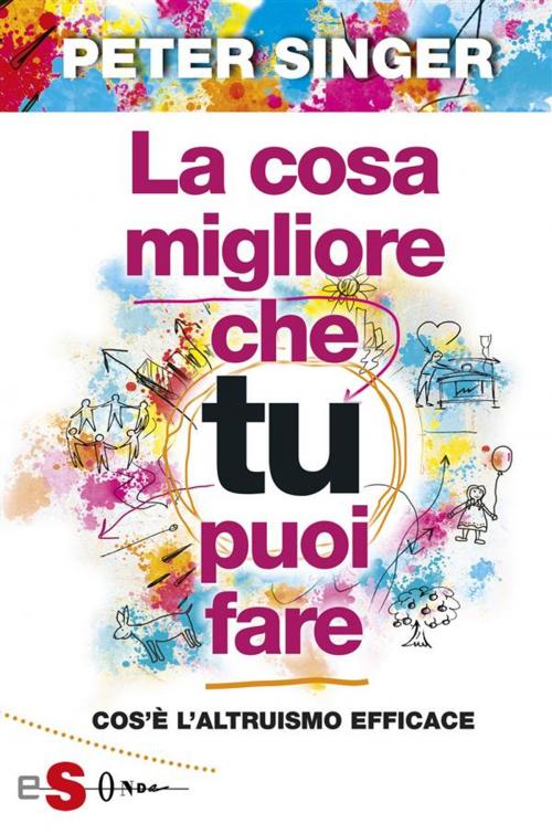 Cover of the book La cosa migliore che tu puoi fare by Peter Singer, Edizioni Sonda