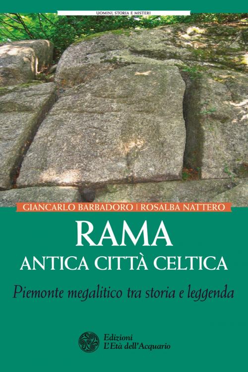 Cover of the book Rama. Antica città celtica by Giancarlo Barbadoro, Rosalba Nattero, L'Età dell'Acquario
