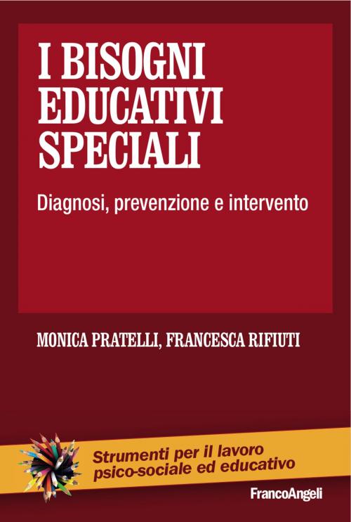 Cover of the book I Bisogni Educativi Speciali by Monica Pratelli, Francesca Rifiuti, Franco Angeli Edizioni