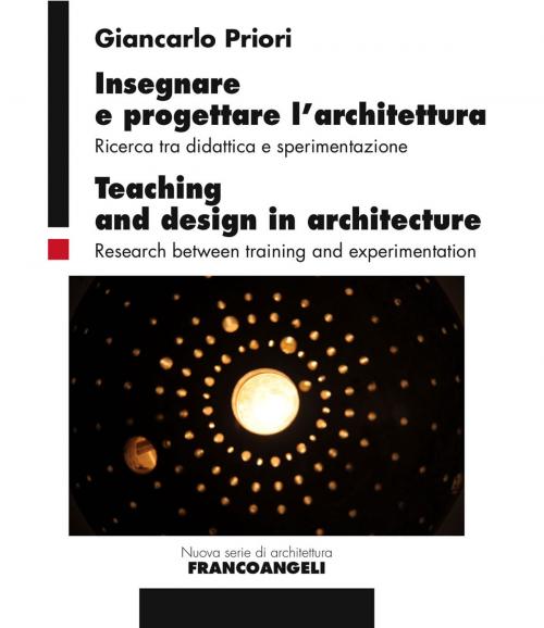 Cover of the book Insegnare e progettare l’architettura/Teaching and design in architecture by Giancarlo Priori, Franco Angeli Edizioni