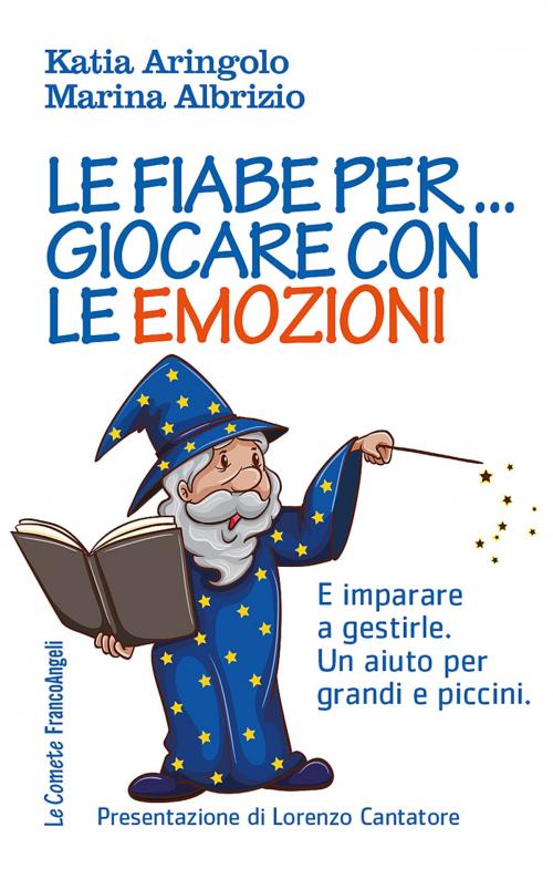Cover of the book Le fiabe per... giocare con le emozioni by Katia Aringolo, Marina Albrizio, Franco Angeli Edizioni