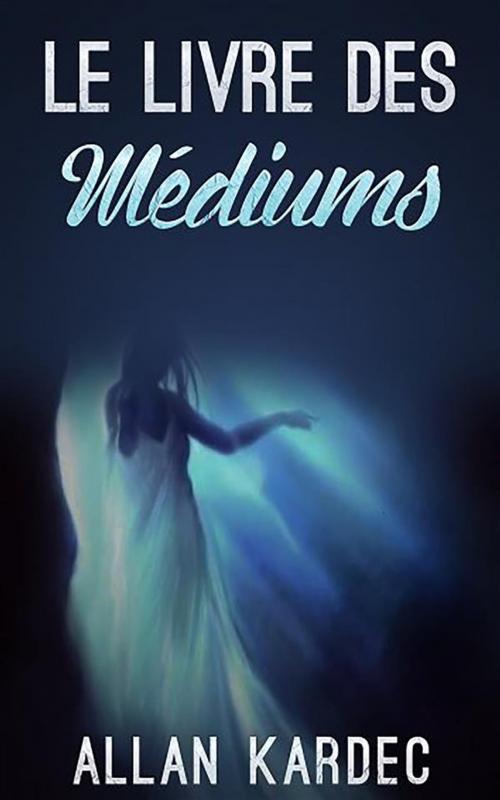 Cover of the book Le livre des Médiums by Allan Kardec, Youcanprint