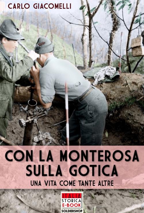 Cover of the book Con la Monterosa sulla gotica by Carlo Giacomelli, Soldiershop