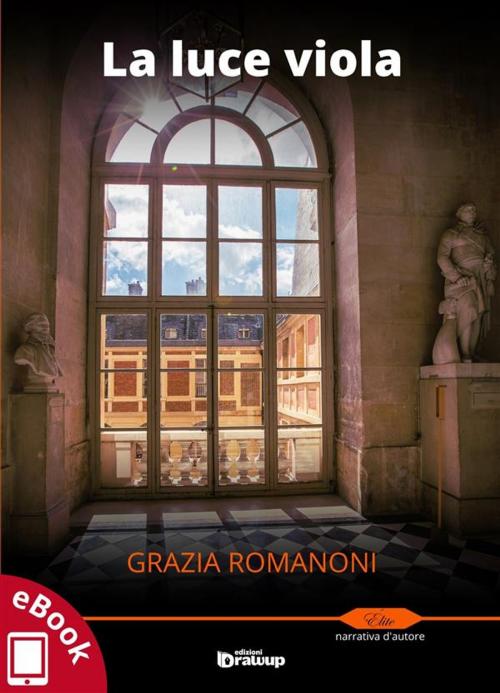 Cover of the book La luce viola by Grazia Romanoni, Edizioni DrawUp