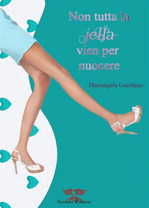 Cover of the book Non tutta la jella vien per nuocere by Mariangela Garofano, Sereture Edizioni