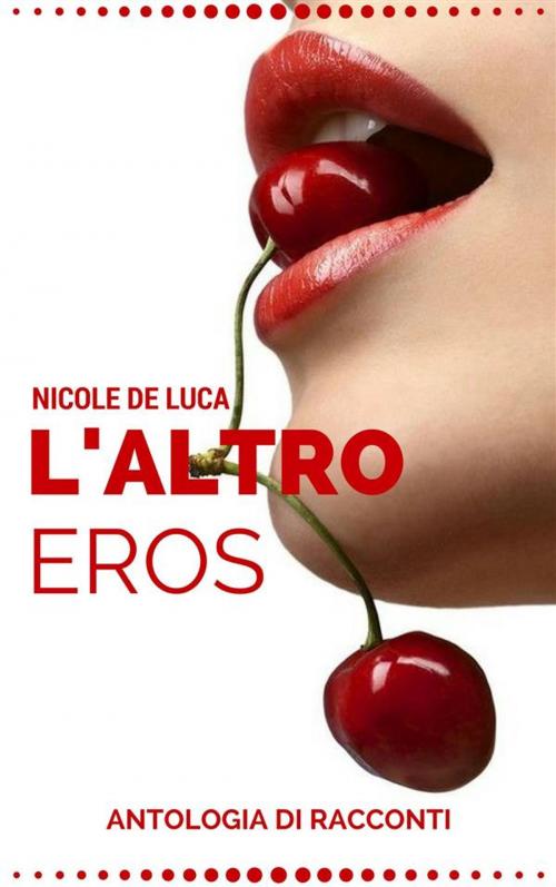 Cover of the book L'altro eros antologia by Nicole De Luca, PubMe