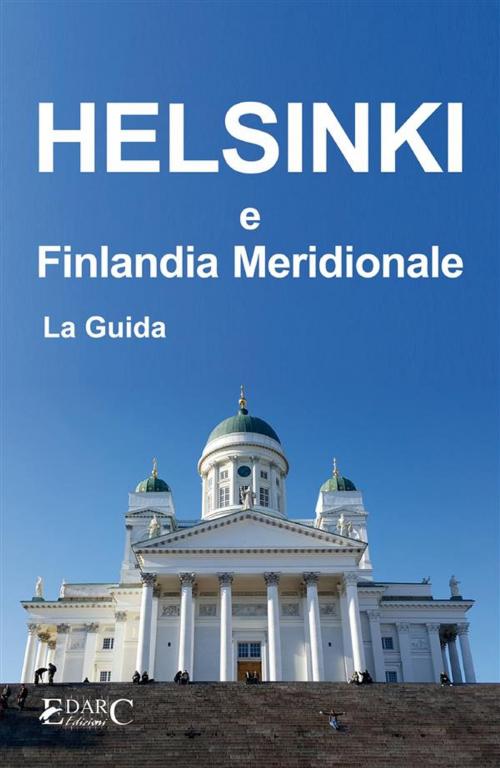 Cover of the book Helsinki e Finlandia Meridionale - La Guida by Guida turistica, EDARC Edizioni