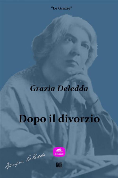 Cover of the book Dopo il divorzio by Grazia Deledda, NOR