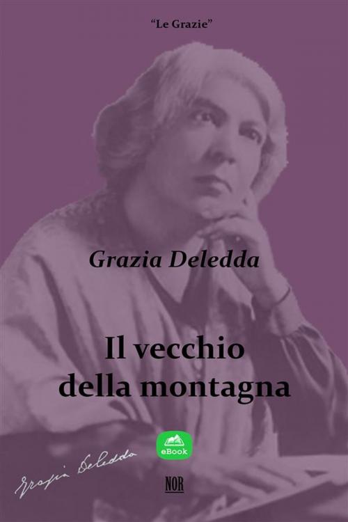 Cover of the book Il vecchio della montagna by Grazia Deledda, NOR