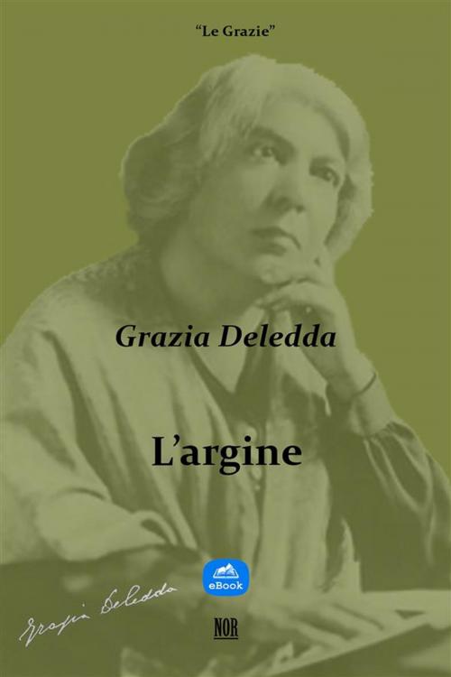Cover of the book L'argine by Grazia Deledda, NOR
