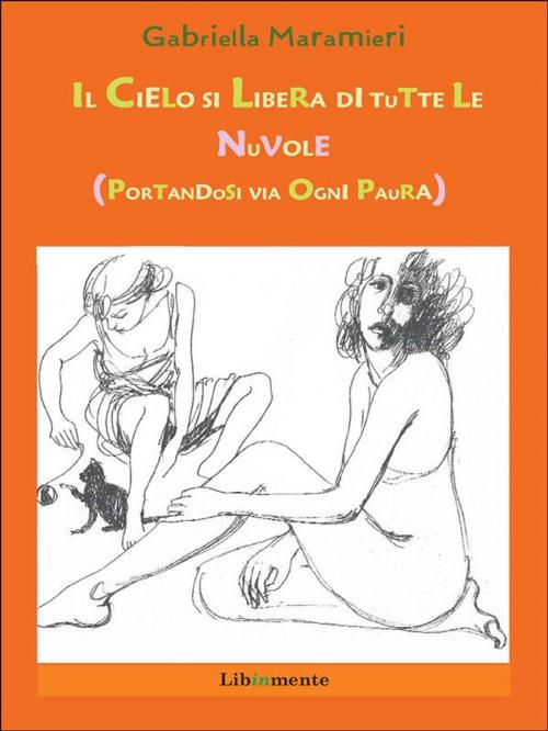 Cover of the book Il cielo si libera di tutte le nuvole by Gabriella Maramieri, LIBRINMENTE