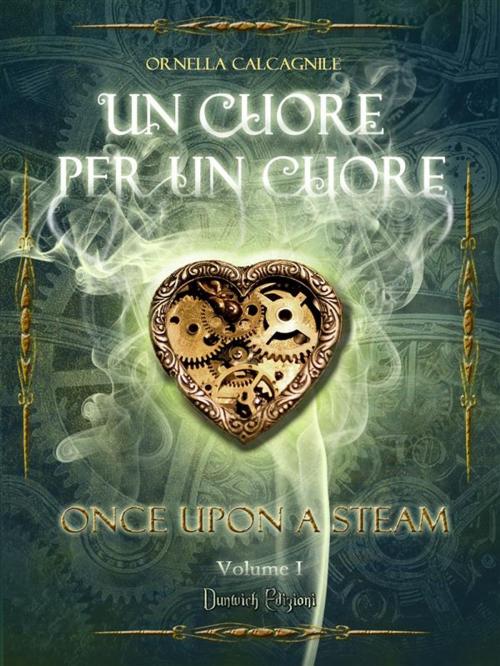 Cover of the book Un Cuore per un Cuore by Ornella Calcagnile, Dunwich Edizioni