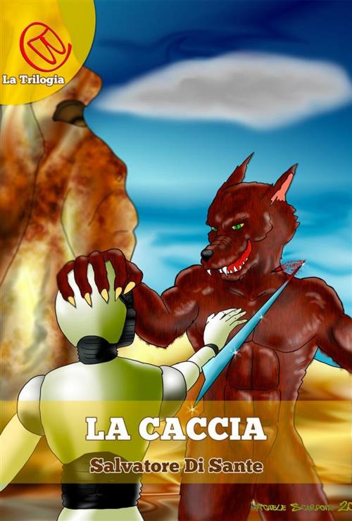 Cover of the book La Caccia by Salvatore Di Sante, Wizards and Black Holes