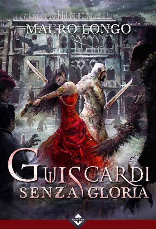 Cover of the book Guiscardi Senza Gloria by Mauro Longo, Acheron Books