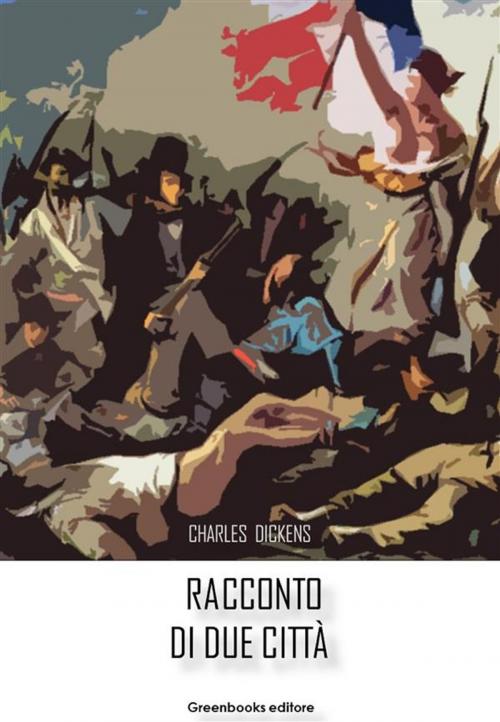 Cover of the book Racconto di due città by Charles Dickens, Greenbooks Editore